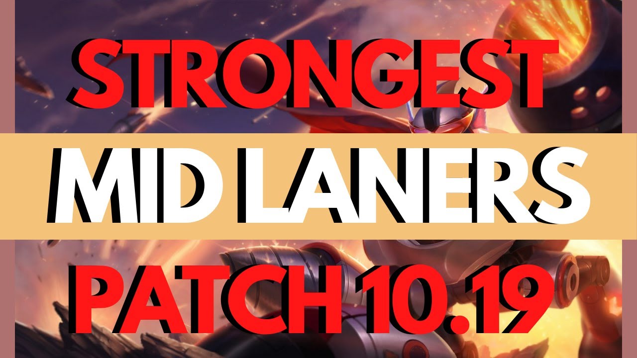 STRONGEST MID LANERS PATCH 10.19 [League of Legends]