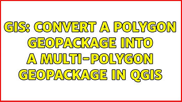 GIS: Convert a polygon geopackage into a multi-polygon geopackage in QGIS (2 Solutions!!)
