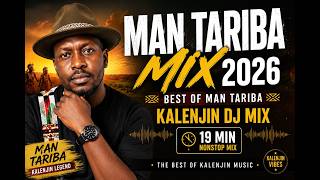 MAN TARIBA MIX 2026 🔥 | Best of Man Tariba | 19 MIN KALENJIN DJ MIX