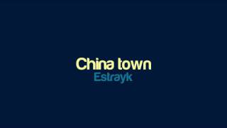 Estrayk - China town