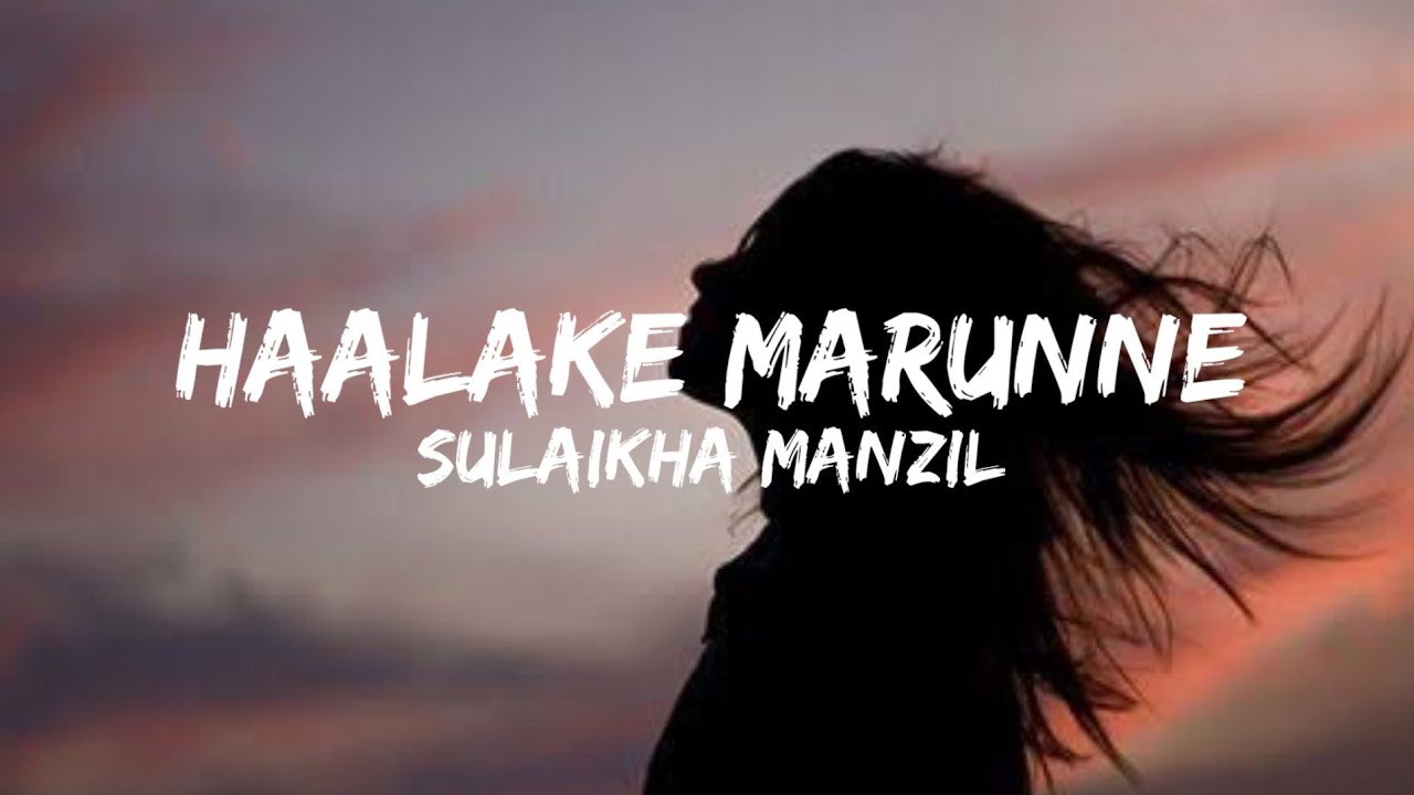 Haalake Marunne Lyrics   Sulaikha Manzil