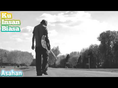 Faisal Asahan Ku Insan Biasa