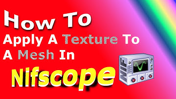 How To Apply A Texture To A Mesh In Nifskope
