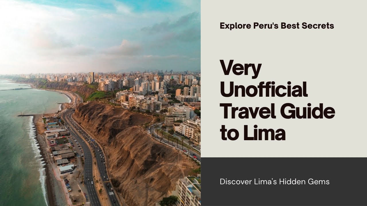 Very Unofficial Travel Guide to Lima: Peru’s Best-Kept Secrets