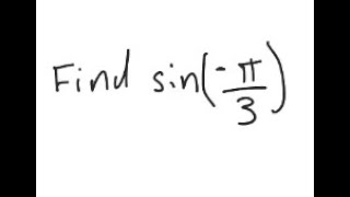 Trigonometry: Find sin (-π/3)