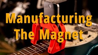 Manufacturing the Magnet - Request for Feedback