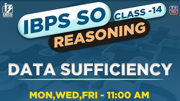 Data Sufficiency | Reasoning | Class 14 | IBPS SO 2018 | 11:00 AM