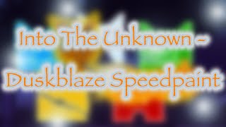 Into The Unknown - Duskblaze Speedpaint