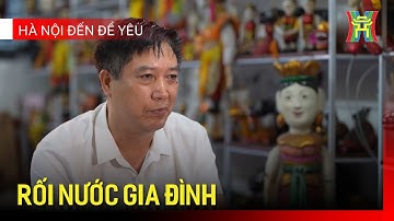 Rối nước gia đình | Hà Nội đến để yêu