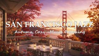Warm Autumn Jazz at the Golden Gate Bridge 🍂 San Francisco Café Ambience for Reading & Stress Relief screenshot 5