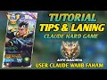 UPDATE !! TUTORIAL, TIPS LANING, ROTASI DAN FARMING CLAUDE TERBARU KETIKA KONDISI HARD GAME! - MLBB