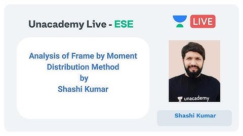 ESE 2020 | Analysis of Frame by Moment Distribution Method by Shashi kumar