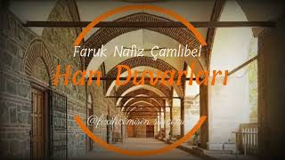 Han Duvarları Şiir Faruk Nafiz Çamlibel Şiir Dinletisi Maraşlı Şeyh Oğlu