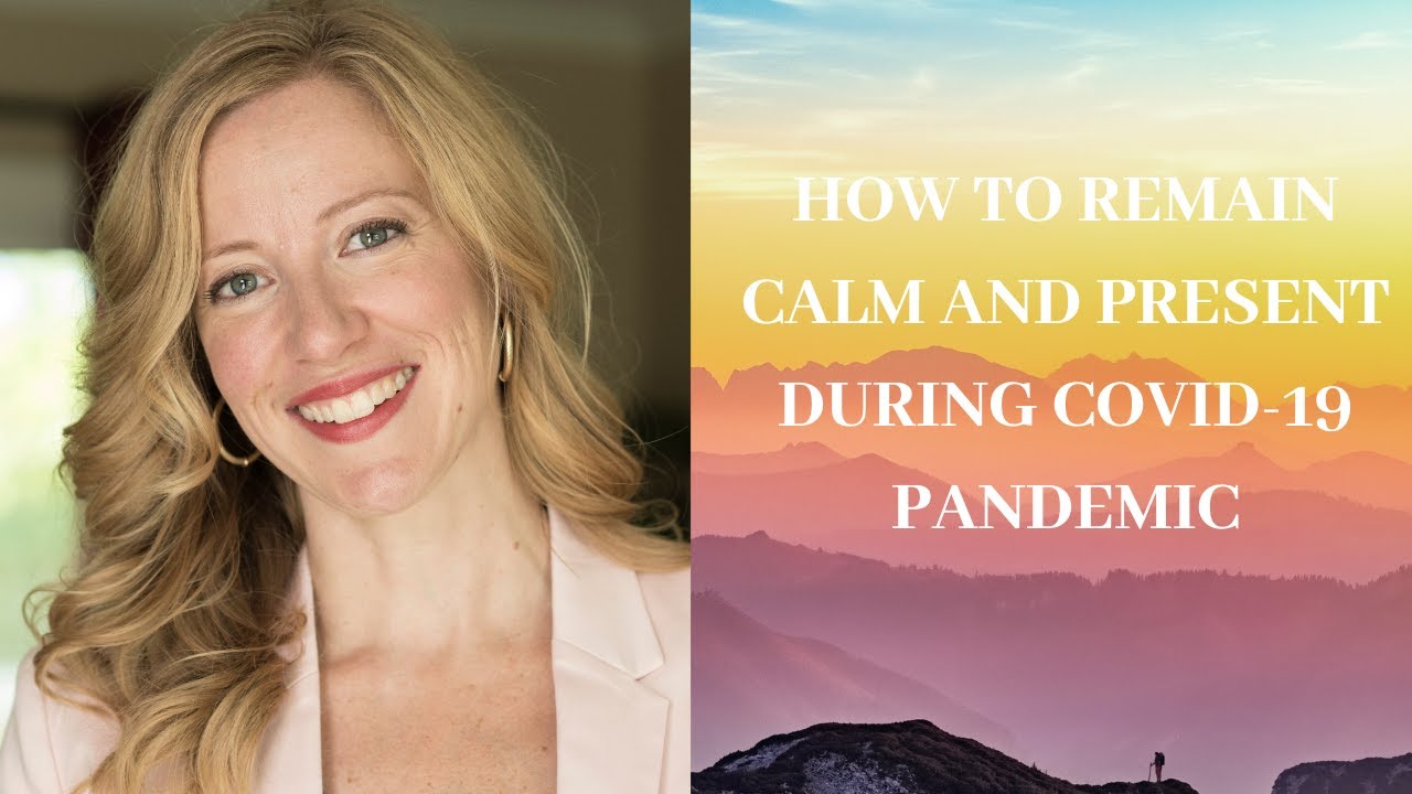 How To Remain Calm and Present During COVID-19 pandemic - YouTube