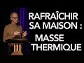 Rafraîchir sa maison passive avec la masse thermique [Extrait du Certificat]