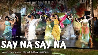 Say Na Say Na || Kirti & Varun 's Wedding Dance Performance ||  Mehndi & Ring Ceremony Thumb