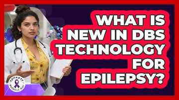 What Is New In DBS Technology For Epilepsy? - Epilepsy Wellness Hub