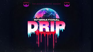 INTERNATIONAL DRIP MIXTAPE