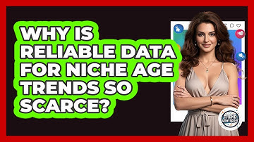 Why Is Reliable Data For Niche Age Trends So Scarce? - Trend Unwrapper