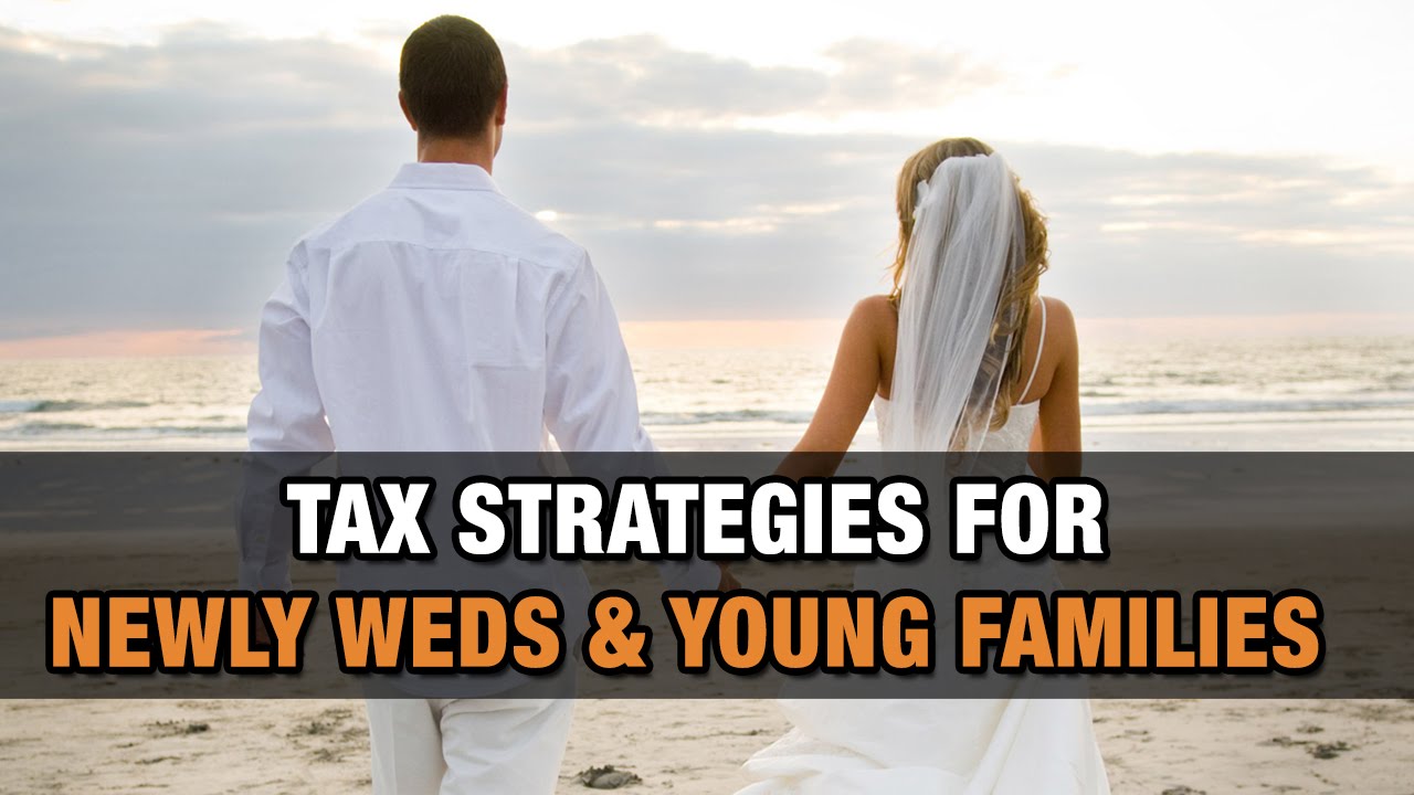 Tax Strategies for Newlyweds & Young Families - YouTube