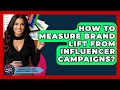 How To Measure Brand Lift From Influencer Campaigns? - Marketing and Advertising Guru