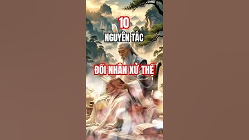 10 Nguyên Tắc Đối Nhân Xử Thế: Khiêm Nhường #triếtlýsống #baihoccuocsong #conhanday