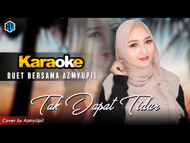 TAK DAPAT TIDUR || KARAOKE Dangdut || Bersama AzmyUpil class=