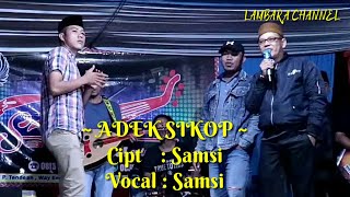 Download Lagu ADEK SIKOP ll VOC/CIPT. SAMSI ll OG. SAI PULAU GROUP WEU MP3