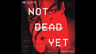 Mr.Kitty - Not Dead Yet