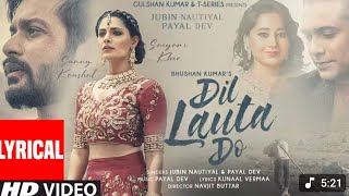 Dil lauta do song | Jubin Nautiyal , payal Dev.            | Sunny k, saiyami k | kunaal V Phulbabu.