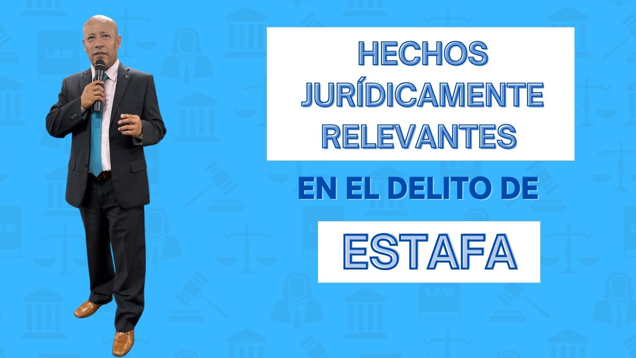 HECHOS JURÍDICAMENTE RELEVANTES en el delito de ESTAFA