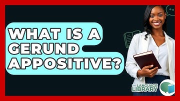 What Is A Gerund Appositive? - The Language Library