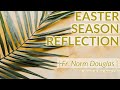 Easter season reflection  father norm douglas