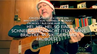 Hei, hei, hei, so eine Schneeballschlacht (T.:Hans Bradtke M.:Gerhard Froboes) hier v. Jürgen Fastje