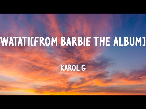 KAROL G – WATATI[From Barbie The Album] / LETRA