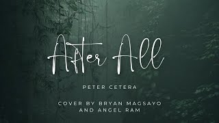 AFTER ALL - Peter Cetera - Cover by Bryan Magsayo And Angel Ram (with lyrics)