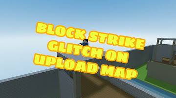 Block strike | Glitch on upload map | #SUPER_JUMPERS