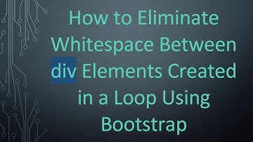 How to Eliminate Whitespace Between div Elements Created in a Loop Using Bootstrap