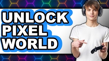 How To Unlock Pixel World - Step By Step