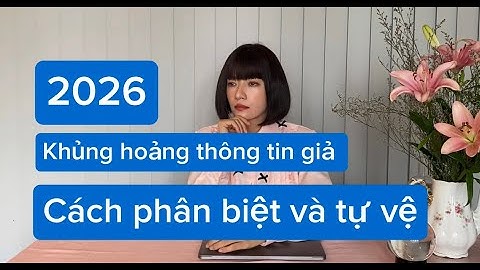 2026 Khủng hoảng THÔNG TIN GIẢ ! Cách phân biệt và phòng vệ