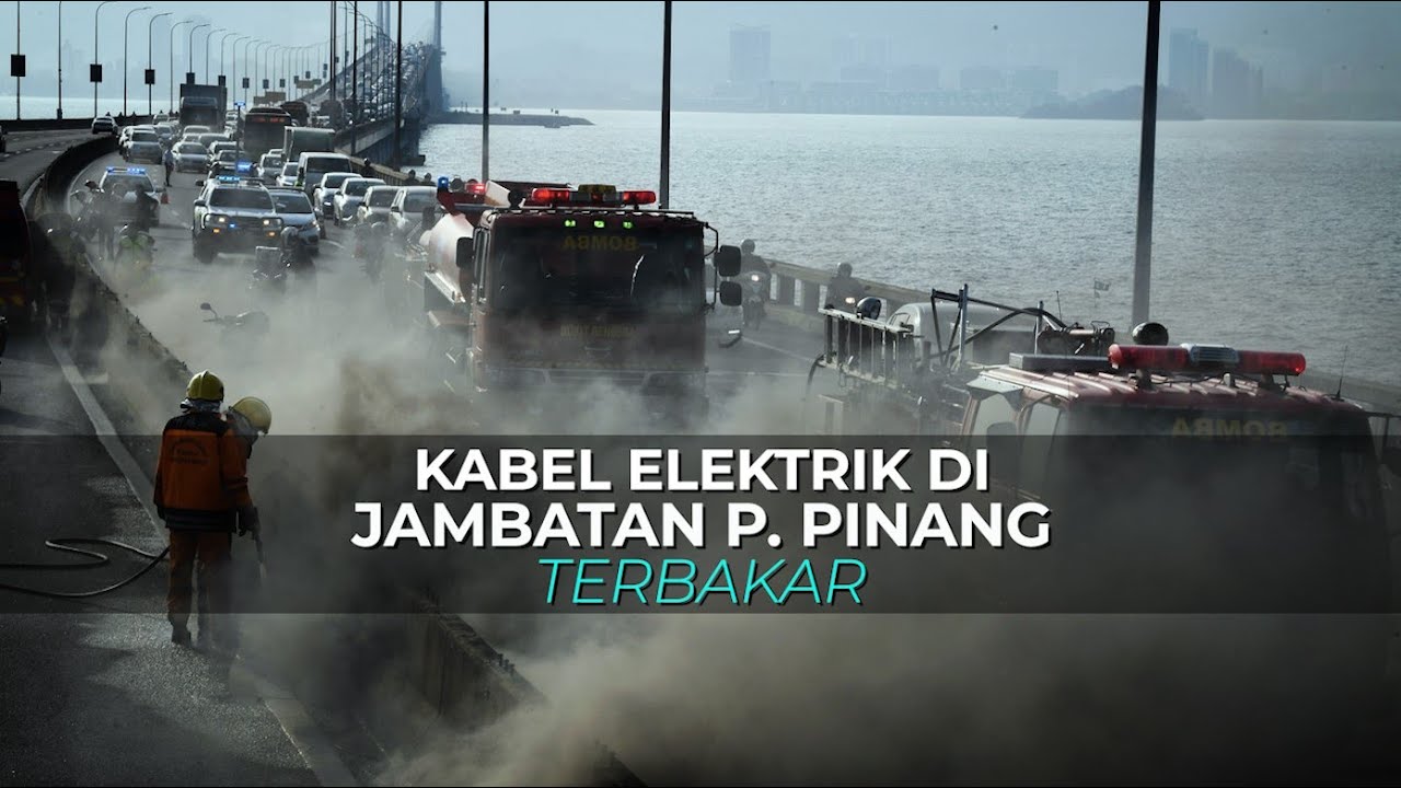 Kabel Eletrik Bawah Jambatan P Pinang Terbakar Youtube