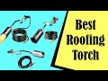 The Best Roofing Torch of 2023: A Complete Buying Guide