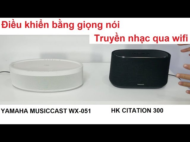 So sánh 2 loa thông minh Harman Kardon Citation 300 và Yamaha Musiccast WX-051