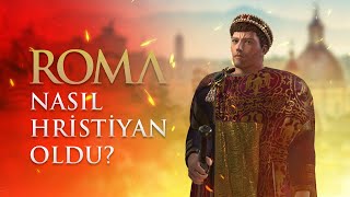 Roma İmparatorluğu Neden Hristiyan Oldu? - //İmparator Konstantin ve Roma'nın Hristiyan Olması//