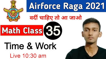 Time And Work Math Class With trick  | Airforce Group Y RAGA, Navy MR, Coastguard DB, GD | Class  35