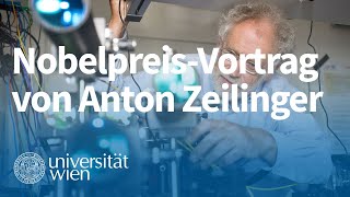 NobelpreisVortrag von Anton Zeilinger: Eine Reise durch die wunderbare Welt der Quanten