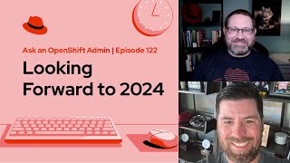 Famous Ask an OpenShift Admin | Ep 122 | Looking Forward to 2024 Wealth