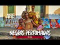 Negras perfumadas  il aiy  deusinhas  edilene alves