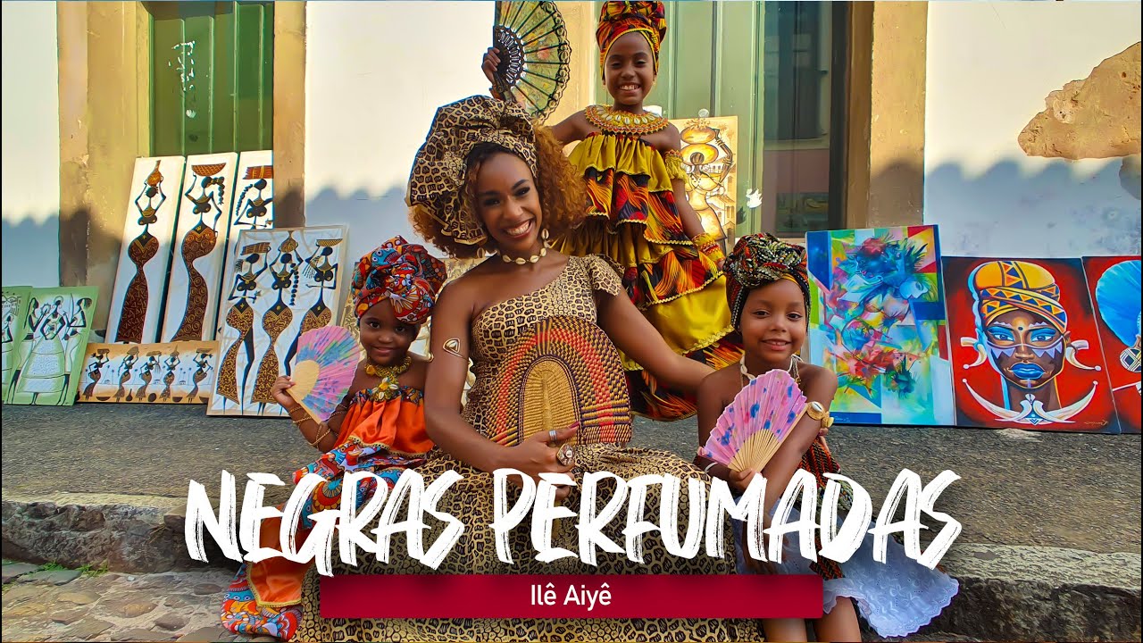 NEGRAS PERFUMADAS - Ilê Aiyê | Deusinhas | Edilene Alves