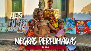 Negras Perfumadas - Ilê Aiyê Deusinhas Edilene Alves